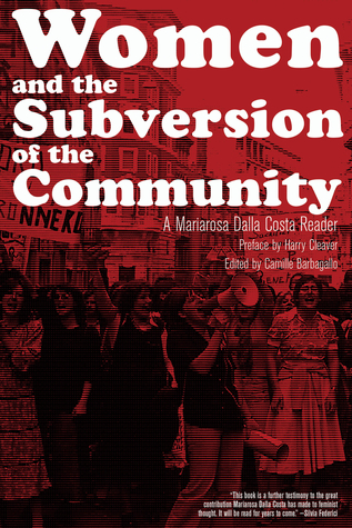 Read Women and the Subversion of the Community: A Mariarosa Dalla Costa Reader - Mariarosa Dalla Costa file in PDF