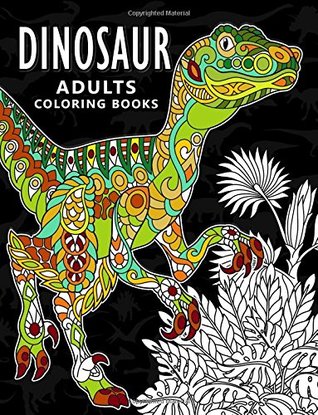 Read Dinosaur Adults Coloring books: Stress-relief Coloring Book For Grown-ups, Men, Women - Balloon Publishing file in ePub