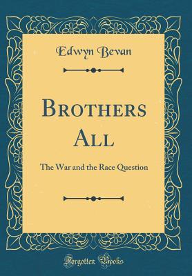 Read Brothers All: The War and the Race Question (Classic Reprint) - Edwyn Bevan file in ePub