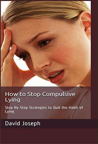 Read Online How to Stop Compulsive Lying: Step-By-Step Strategies to Quit the Habit of Lying - David Joseph file in PDF