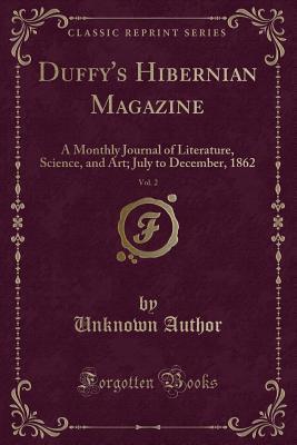Download Duffy's Hibernian Magazine, Vol. 2: A Monthly Journal of Literature, Science, and Art; July to December, 1862 (Classic Reprint) - Unknown file in ePub