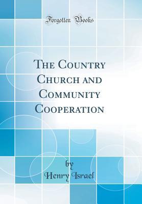 Read The Country Church and Community Cooperation (Classic Reprint) - Henry Israel file in PDF