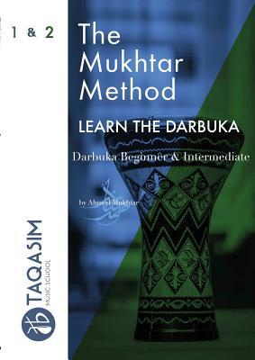 Read Online The Mukhtar Method - Darbuka Beginner & Intermediate - Ahmed Mukhtar file in PDF