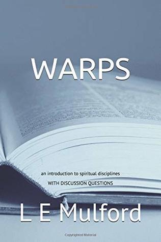 Download WARPS: a short devotional to introduce the art of the spiritual disciplines of worship, accountability, reading the Word, prayer, and service into the life of the believer - L E Mulford file in ePub