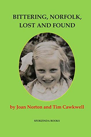 Read Bittering, Norfolk, Lost and Found: Joan Norton's story - Tim Cawkwell | ePub