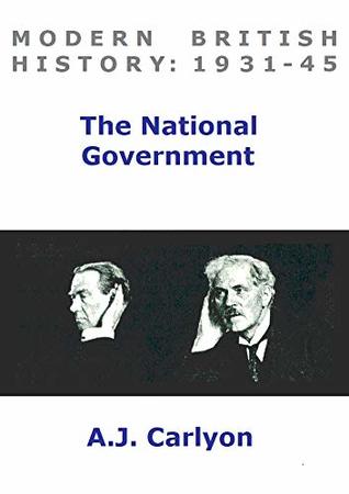 Download The National Government: Modern British History, 1931-45 - A.J. Carlyon file in PDF