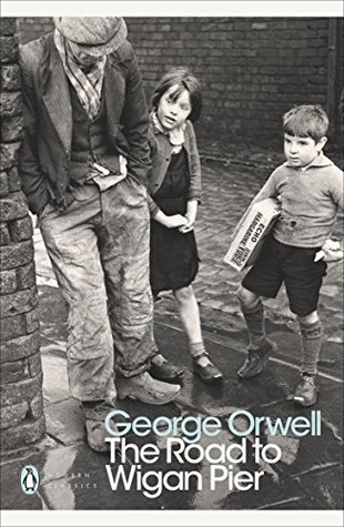 Read Online The Road to Wigan Pier (Penguin Modern Classics) - George Orwell file in PDF