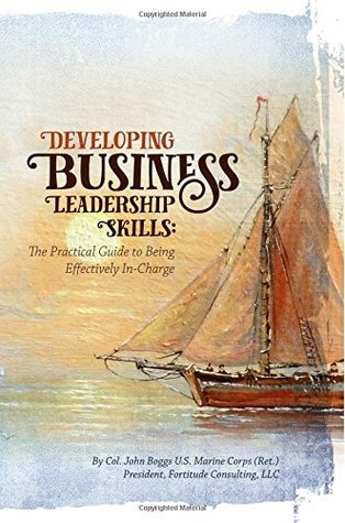 Full Download Developing Business Leadership Skills: A Practical Guide to Being Effectively In-Charge - John Boggs file in ePub