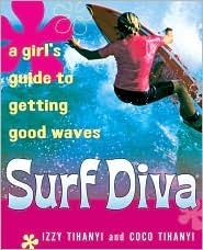 Read Surf Diva: A Girl's Guide to Getting Good Waves - Isabelle Izzy Tihanyi | ePub