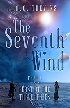 Read Online The Seventh Wind (Feast at the Table of Lies #1) - A.C. Thevins | ePub