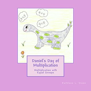 Download Daniel's Day of Multiplication: Multiplication with Equal Groups - Kathleen L. Stone | ePub