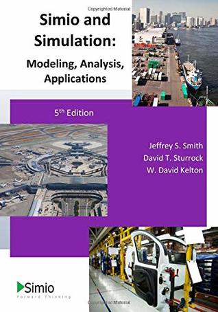 Read Simio and Simulation: Modeling, Analysis, Applications: 5th Edition - Dr. Jeffrey S Smith file in ePub