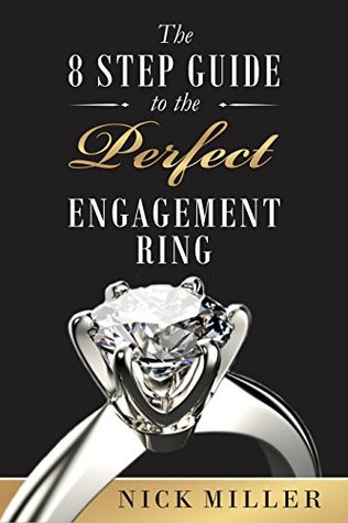 Full Download The 8-Step Guide to the Perfect Engagement Ring - Nick Miller | PDF