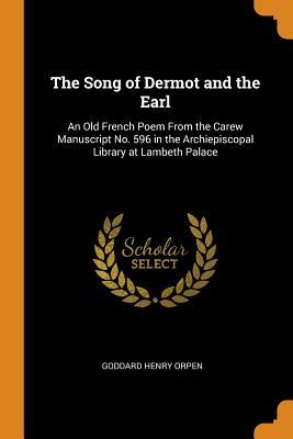 Download The Song of Dermot and the Earl: An Old French Poem from the Carew Manuscript No. 596 in the Archiepiscopal Library at Lambeth Palace - Goddard Henry Orpen file in ePub