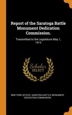 Read Report of the Saratoga Battle Monument Dedication Commission.: Transmitted to the Legislature May 1, 1913 - New York (State) Saratoga Battle Monume file in PDF