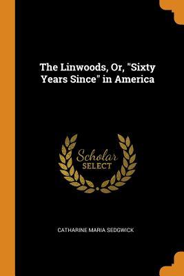 Read The Linwoods, Or, Sixty Years Since in America - Catharine Maria Sedgwick file in ePub