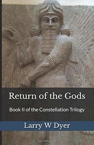 Full Download Return of the Gods: Book II of the Constellation Trilogy - Larry W Dyer | ePub