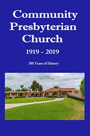 Download Community Presbyterian Church of San Juan Capistrano: 1919-2019 - 100 Years of History - Christine Kirkland | ePub