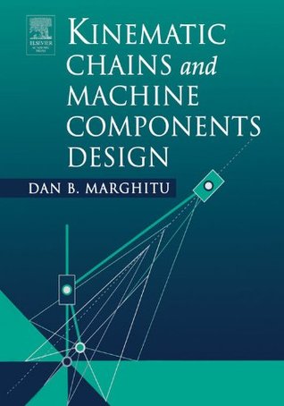 Full Download Kinematic Chains and Machine Components Design - Dan B. Marghitu file in PDF