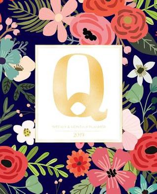 Full Download Weekly & Monthly Planner 2019: Navy Florals with Red and Colorful Flowers and Gold Monogram Letter Q (7.5 X 9.25 -  | PDF