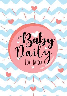 Read Baby Daily Log Book: For Newborns Babies Health Breastfeeding Journal, Sleeping Diaper Change Notes Mommy Nursing Nanny Record Tracking - Kylee Burton file in ePub