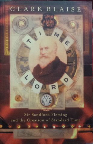 Download Time Lord : Sir Sandford Fleming and the Creation of Standard Time - Clark Blaise | ePub
