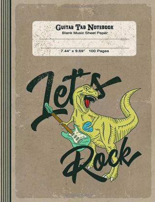 Read Guitar Tab Notebook - Blank Music Sheet Paper - Let's Rock: Large Blank Guitar Notation Sheet Composition Book - Vintage Dinosaur With Guitar -  file in ePub