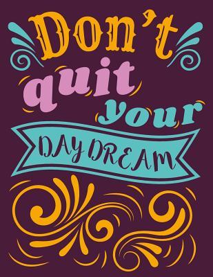Read Online Don't Quit Your Daydream 2018-2020 Monthly Planner: One Month at a Glance 3 Year Planner, Month Per Page, 8.5 X 11 Inch; 21.59 X 27.94 CM, with Motivational Quotes to Inspire Success & Happiness - Useful Diaries file in ePub
