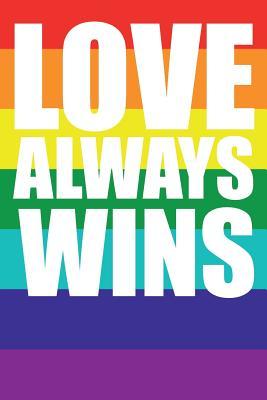 Download Love Always Wins: Blank Lined Journal for Gay Pride (Lgbt). 6x9 Inches, 100 Pages. - Pride Time | ePub