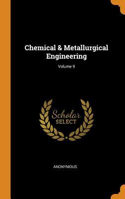 Read Chemical & Metallurgical Engineering; Volume 9 - Anonymous | ePub