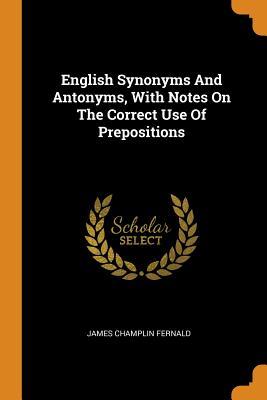 Full Download English Synonyms and Antonyms, with Notes on the Correct Use of Prepositions - James Champlin Fernald | ePub