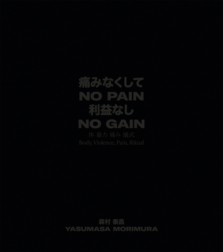 Full Download No Pain No Gain: Body, Violence, Pain, Ritual - Yasumasa Morimura file in ePub