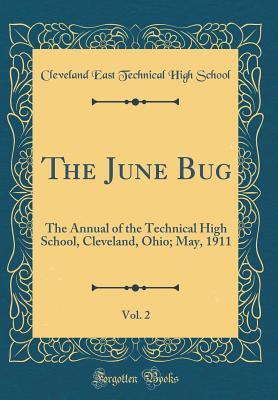 Download The June Bug, Vol. 2: The Annual of the Technical High School, Cleveland, Ohio; May, 1911 (Classic Reprint) - Cleveland East Technical High School file in PDF