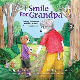 Read I Smile For Grandpa: A loving story about dementia disease for young children. - Jaclyn Guenette | ePub