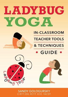 Read Online Ladybug Yoga In-Classroom Teacher Tools & Techniques Guide - Sandy Gologursky file in ePub