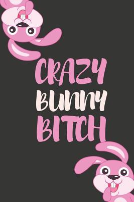 Download Crazy Bunny Bitch: Funny Novelty Bunny Rabbit Gifts Small Lined Journal / Diary / Notebook - Yellow Bear Publishing file in PDF
