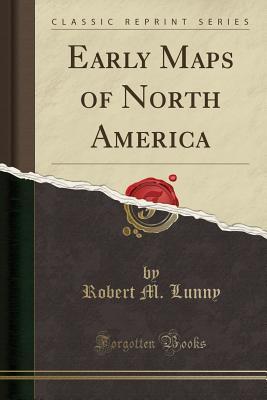 Read Online Early Maps of North America (Classic Reprint) - Robert M Lunny | PDF