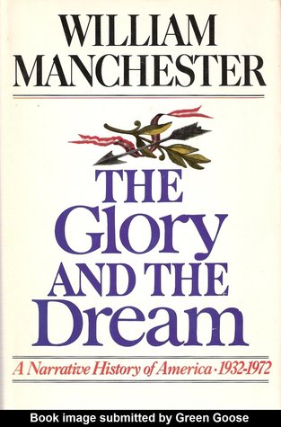 Read Online The Glory and the Dream: A Narrative History of America 1932-1972, Volume One - William Manchester | ePub