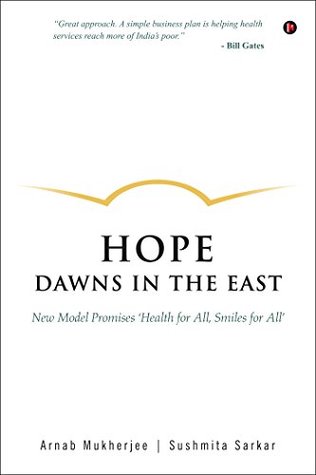 Read Hope Dawns in the East : New Model promises ‘Health for All, Smiles for All - Sushmita Sarkar Arnab Mukherjee | ePub