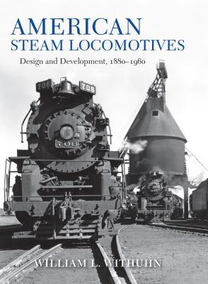 Full Download American Steam Locomotives: Design and Development, 1880-1960 - William Withuhn | ePub