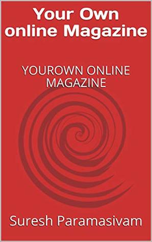 Full Download Your Own online Magazine: YOUROWN ONLINE MAGAZINE - Suresh Paramasivam file in PDF