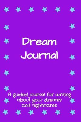Download Dream Journal: A Guided Journal for Writing about Your Dreams and Nightmares - Sara a Watts | ePub