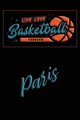 Full Download Live Love Basketball Forever Paris: Lined Journal College Ruled Notebook Composition Book Diary - Mark Baldridge | ePub