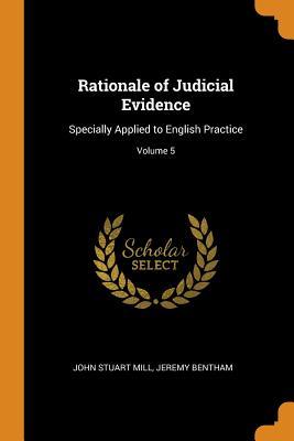 Full Download Rationale of Judicial Evidence: Specially Applied to English Practice; Volume 5 - John Stuart Mill file in PDF