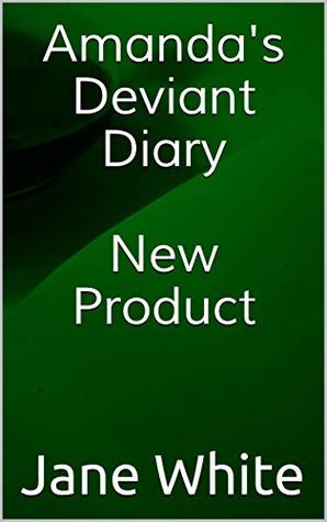 Read Online Amanda's Deviant Diary - New Product - An erotic short story about submissive prostitution - Jane White file in PDF