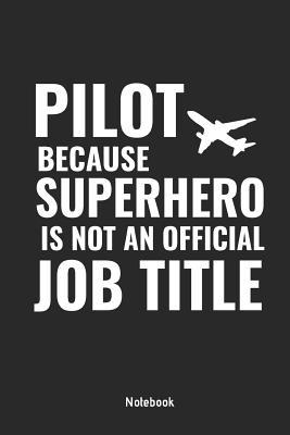 Full Download Pilot Because Superhero Is Not an Official Job Title Notebook: Composition Notebook, Journal or Diary for Pilots and Aviation Lovers, 110 Lined Pages, 6 X 9 - Fascination Aviation file in PDF
