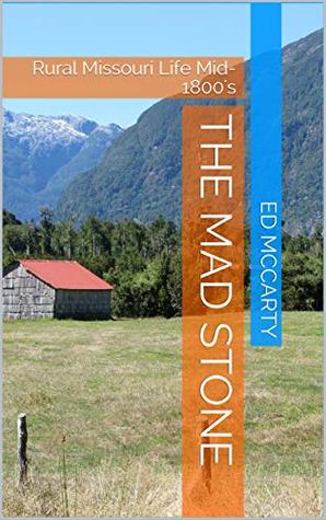 Download The Mad Stone: Rural Missouri Life Mid-1800's - Ed McCarty file in PDF