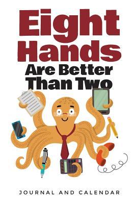 Read Online Eight Hands Are Better Than Two: Blank Lined Journal with Calendar for Octopus Enthusiasts -  | ePub