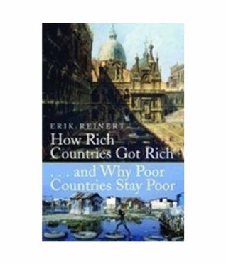 Read Online Anthem Press How Rich Countries Got Rich And Why Poor Countries Stay Poor - Erik S. Reinert | PDF