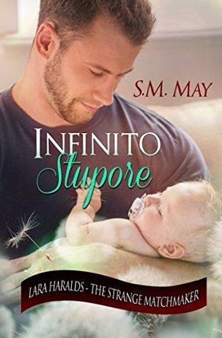 Full Download INFINITO STUPORE (Lara Haralds - The Strange Matchmaker) - S.M. May file in ePub